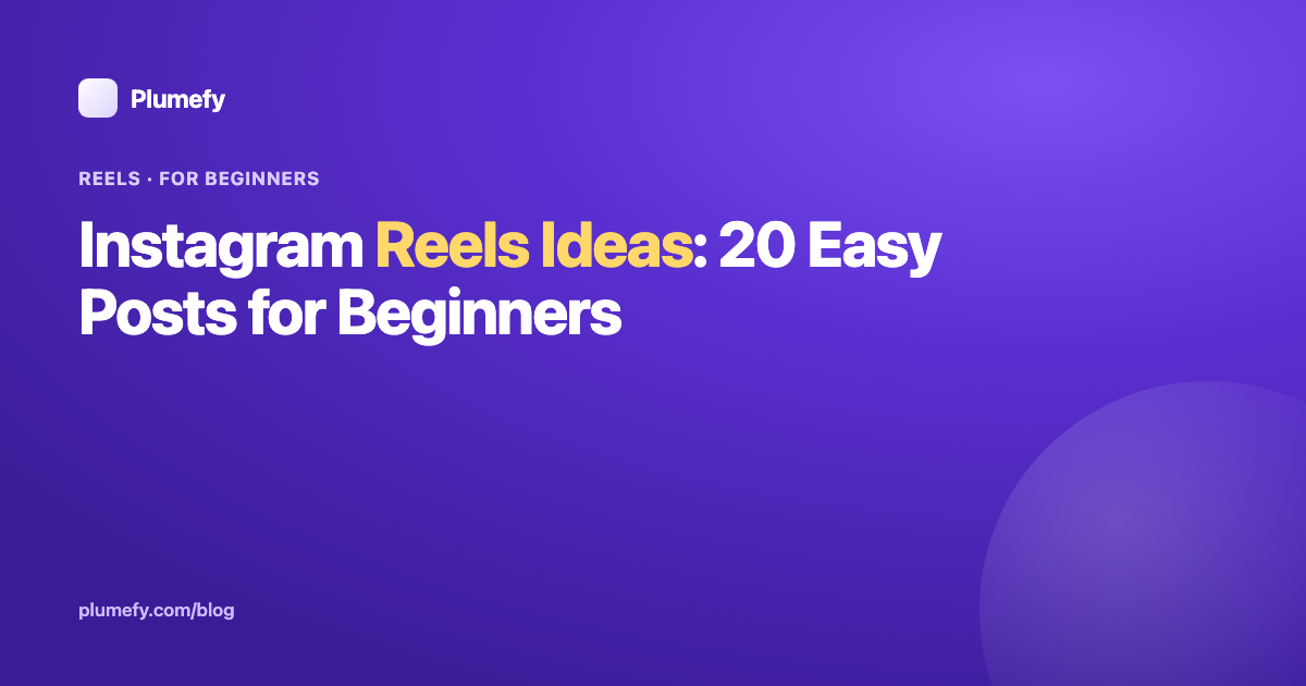 Instagram Reels Ideas: 20 Easy Posts for Beginners — Plumefy
